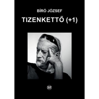 Tizenkettő (+1) - Bir&amp;oacute; J&amp;oacute;zsef foto
