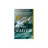 The Wager: A Tale of Shipwreck, Mutiny and Murder