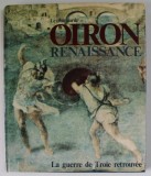 LE CHATEAU DE OIRON , RENAISSANCE , LA GUERRE DE TROEI RETROUVEE par E. ROSTAIN ...A. LABROUSSE , 1974