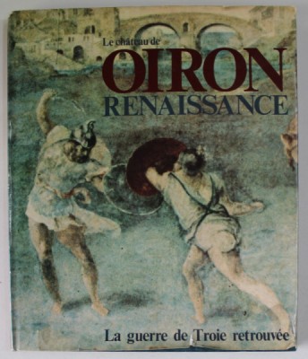 LE CHATEAU DE OIRON , RENAISSANCE , LA GUERRE DE TROEI RETROUVEE par E. ROSTAIN ...A. LABROUSSE , 1974 foto