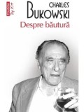 Despre bautura (Top 10+)/Charles Bukowski