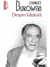 Despre bautura (Top 10+)/Charles Bukowski