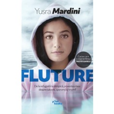 Fluture. De la refugiată la olimpică, povestea mea despre salvare, speranţă şi triumf - Yusra Mardini