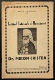 ✝ rara 1939 dr. MIRON CRISTEA &ndash; INTAIUL PATRIARH al ROM&Acirc;NIEI &ndash; preot N.V. Hodoroaba. Iasi. Brosura interbelica, 23x16cm, stare uzata