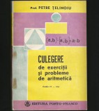 CULEGERE DE EXERCIȚII ȘI PROBLEME DE ARITMETICĂ - CLASA IV - VIII PETRE ȚELINOIU