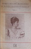 Povestea Vietii Mele Vol. 1 - Regina Maria a Romaniei - Autobiografie, Editura Eminescu 1990, Paperback
