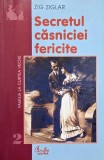 Secretul casniciei fericite. Idila poate dura o viata - Zig Ziglar (cateva sublinieri)