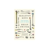 Skeleton Keys: The Secret Life of Bone