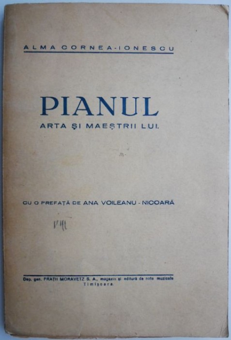 Pianul. Arta si maestrii lui &ndash; Alma Cornea-Ionescu (coperta putin uzata)