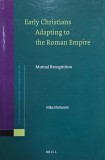 Early Christians Adapting to the Roman Empire. Mutual Recognition - Niko Huttunen
