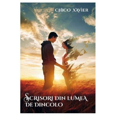 Scrisori din lumea de dincolo - Chico Xavier foto