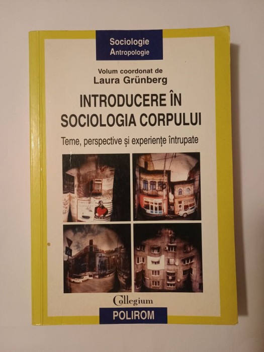 Laura Grunberg (coord.) - Introducere &icirc;n sociologia corpului: teme, perspective și experiențe &icirc;ntrupate