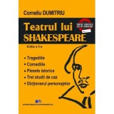 Teatrul lui SHAKESPEARE. Tragediile, Comediile, Piesele istorice. Trei studii de caz. Dictionarul personajelor. Editia a II-a - Corneliu Dumitriu