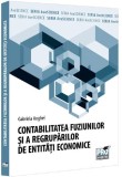 Contabilitatea fuziunilor si a regruparilor de entitati economice - Gabriela Anghel - Editura Universul Juridic