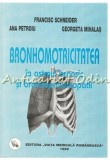 Cumpara ieftin Bronhomotricitatea In Astmul Bronsic - Francisc Schneider, Ana Petroiu
