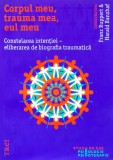 Cumpara ieftin Corpul meu, trauma mea, eul meu. Constelarea intentiei, eliberarea de biografia traumatica - 2018 - Franz Ruppert ($S216)