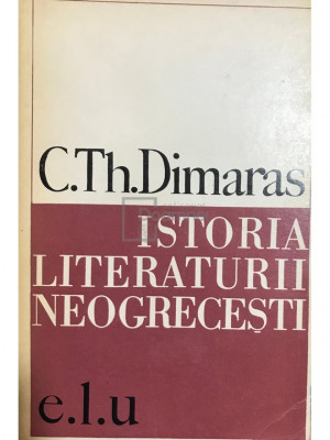 C. Th. Dimaras - Istoria literaturii neogrecești (editia 1968) foto