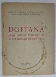 DOFTANA DUPA LUPTELE CEFERISTILOR SI PETROLISTILOR DIN 1933 , APARUTA 1948 , COPERTA CU PETE