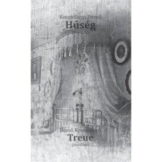 Hűs&eacute;g - Treue - Kosztol&aacute;nyi Dezső