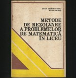 Cumpara ieftin METODE DE REZOLVARE A PROBLEMELOR DE MATEMATICĂ &Icirc;N LICEU EREMIA GEORGESCU MANUAL, 1983, Didactica si Pedagogica