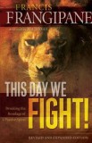 This Day We Fight!: Breaking the Bondage of a Passive Spirit