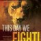 This Day We Fight!: Breaking the Bondage of a Passive Spirit