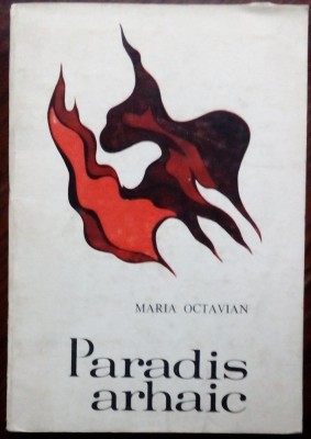 MARIA OCTAVIAN (PAVNOTESCU): PARADIS ARHAIC (VERSURI, editia princeps - 1969) foto