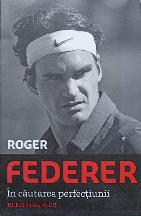 ROGER FEDERER IN CAUTAREA PERFECTIUNII-RENE STAUFFER-256709
