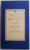 What Britain Has Done 1939-1945 - Carte in Engleza