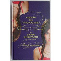 Adevar sau provocare. Jocul minciunii vol. 2 &ndash; Sara Shepard