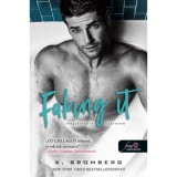 Faking It - Megj&aacute;tszott szerelem - K. Bromberg