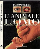 L&#039;Animale Uomo - Desmond Morris, Psihologie Umana, Editura Arnoldo Mondadori, 1994, Italiana, Coperta Cartonata