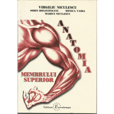 Anatomia membrului superior - Virgil Niculescu, Sorin Bolintineanu, Monica Vaida, Marius Niculescu