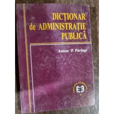 Anton P. Parlagi - Dictionar de Administratie Publica