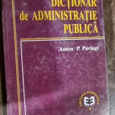 Anton P. Parlagi - Dictionar de Administratie Publica