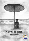 Caietul de poezii | Raluca Ionita, 2021