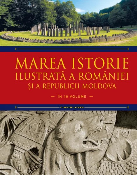 Marea istorie ilustrata a Romaniei si a Republicii Moldova ( Vol. 1 )