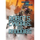 Robots, Cyborgs, and Androids