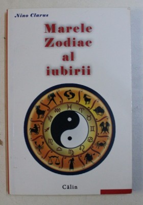 MARELE ZODIAC AL IUBIRII , EDITIA A II - a de NINO CLARUS , 2012 foto
