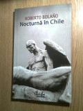 Roberto Bolano - Nocturna in Chile (Editura Curtea Veche, 2008)