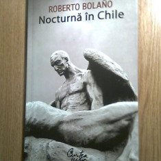 Roberto Bolano - Nocturna in Chile (Editura Curtea Veche, 2008)