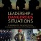 Leadership in Dangerous Situations Second Edition: A Handbook for the Armed Forces Emergency Services and First Responders