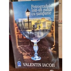 Petrogradul intr-un pahar cu sampanie - Valentin Iacob