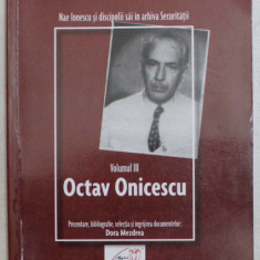 Nae Ionescu si discipolii sai in arhiva Securitatii/ ed. Mezdrea vol. 3 Onicescu