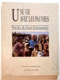 Une vie avec les pauvres. Paroles de Soeur Emmanuelle - Michel Quoist