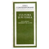 Paul-Henry Chombart de Lauwe - Cultura si puterea - 102457