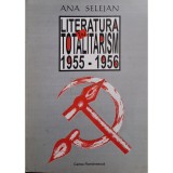 Ana Selejan - Literatura in totalitarism 1955-1956 (Editia: 1998)