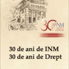 30 de ani de INM. 30 de ani de Drept