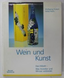 WEIN UND KUNST (VINUL SI ARTA ) - DAS ETIKETT - WAS KUNSTLER UND WINZER VERBINDET von WOLFGANG HUBERT und HEIKE REITH , 1993