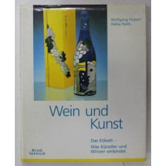 WEIN UND KUNST (VINUL SI ARTA ) - DAS ETIKETT - WAS KUNSTLER UND WINZER VERBINDET von WOLFGANG HUBERT und HEIKE REITH , 1993